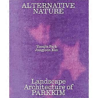 Alternative Natur: Parkkim-Monographie