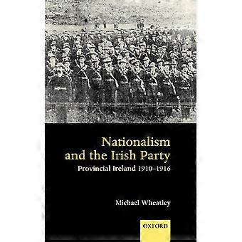 Nacionalismo e o Partido Irlandês: Irlanda Provincial 1910-1916 - Michael Wheatley - Capa dura - Livro em inglês - História