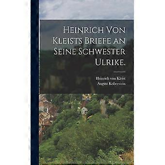 Heinrich Von Kleists Briefe An Seine Schwester Ulrike - Heinrich von Kleist - Paperback - English Book - History