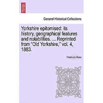 Yorkshire Epitomised Its History Geographical Features And Notabilities. R - Frederick Ross - Paperback - English Book - History