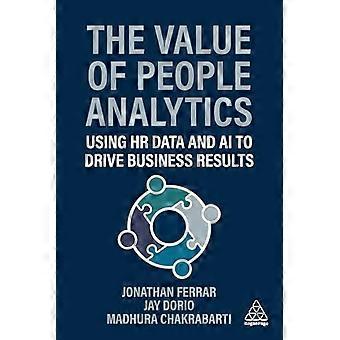 Value of People Analytics : Using Hr Data and Ai to Drive Business Results