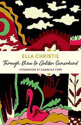 Through Khiva to Golden Samarkand