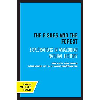 Die Fische und der Wald: Erkundungen in der Naturgeschichte des Amazonas - Michael Goulding