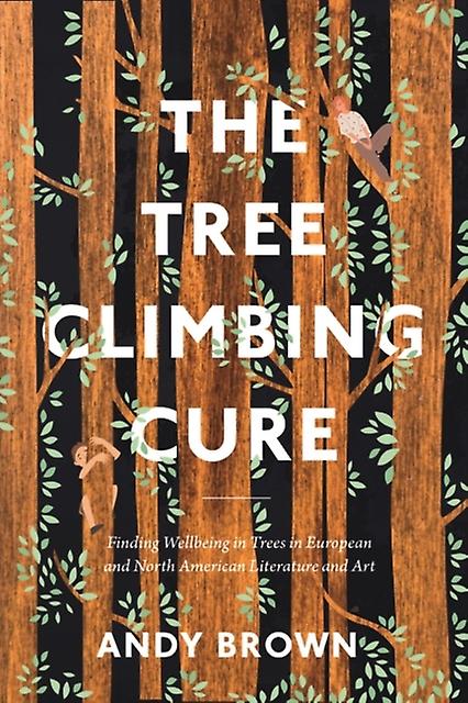 The Tree Climbing Cure by Brown, Dr Andy University of Exeter, UK Paperback