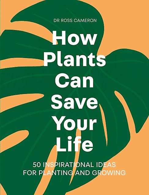 How Plants Can Save Your Life by Ross Cameron Hardback Book