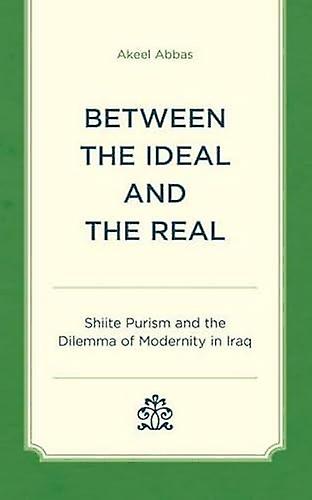 Between The Ideal And The Real by Akeel Abbas Paperback Book