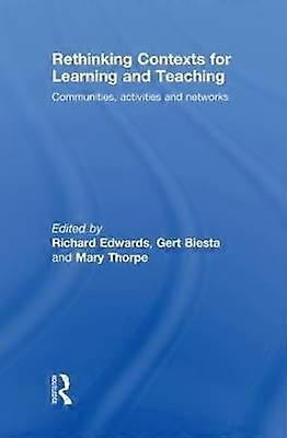 Rethinking Contexts for Learning and Teaching
