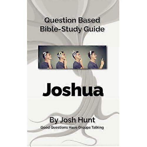 Bible Study Guide -- Joshua: Good Questions Have Small Groups Talking