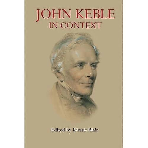 John Keble in Context (Anthem Nineteenth-Century Series)