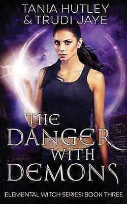 The Danger With Demons 3 The Elemental Witch Series