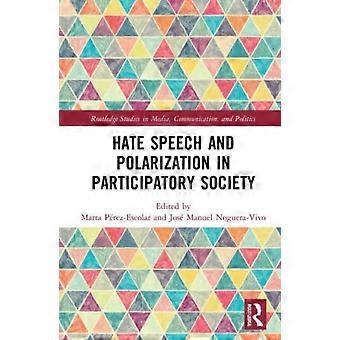 Hate Speech And Polarization In Participatory Society - Taylor & Francis Ltd