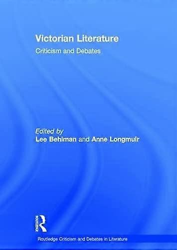Victorian Literature: Criticism and Debates