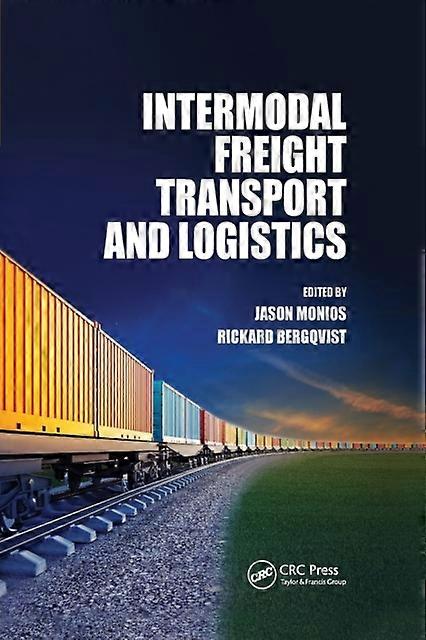Intermodal Freight Transport And Logistics - Taylor & Francis Ltd