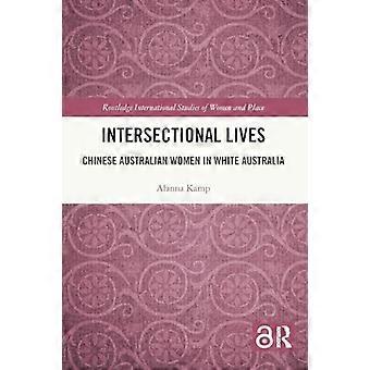 Vies intersectionnelles : les femmes australiennes d’origine chinoise dans l’Australie blanche (Routledge International Studies of Women and Place)