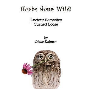 Kruiden gone wild! Oude remedies losgedraaid