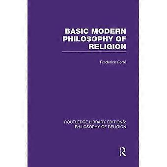 Basic Modern Philosophy of Religion (Routledge Library Editions: Philosophy of Religion)