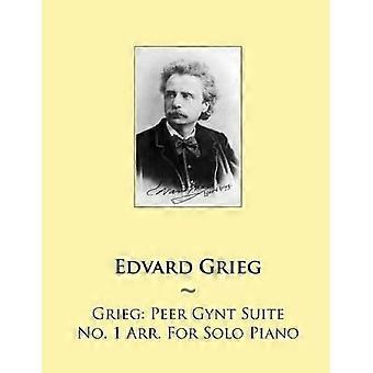 Grieg: Peer Gynt Suite No. 1 Arr. For soloklaver (Samwise Music for klaver)