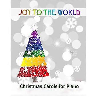 Joy to the World: Christmas Carols für Klavier 21 Weihnachtslieder für leichtes Klavier oder leichtes Keyboard Ideal für Kinder