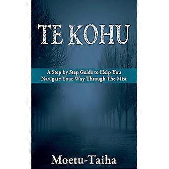 Te Kohu: een stapsgewijze handleiding om u te helpen uw weg door de mist te vinden