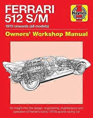 Ferrari 512 S/M Owners' Workshop Manual