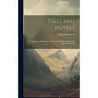 Tales and novels the absentee madame de fleury emilie de coulanges the modern griselda