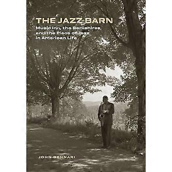 Jazz Barn : Auberge musicale, les Berkshires et la place du jazz dans la vie américaine