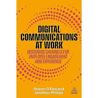 Digital Communications at Work Designing Channels for Employee Engagement and Experience