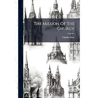 The Mission Of The Church - Charles Gore - Hardcover - en Book