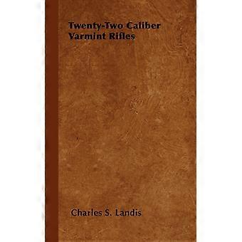 Twenty-two Caliber Varmint Rifles - Charles S. Landis - Hardcover - English Book - History