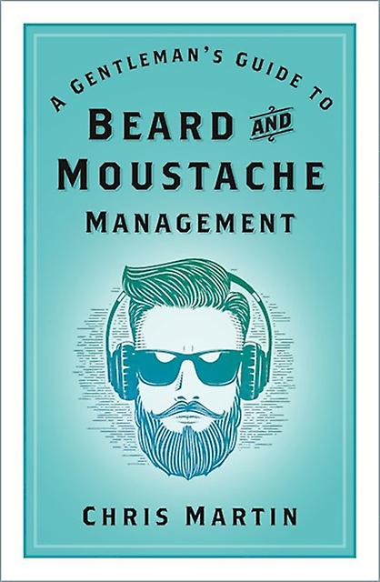 A Gentlemans Guide To Beard And Moustache Management by Chris Martin Hardback Book
