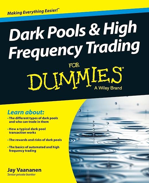 Dark Pools And High Frequency Trading For Dummies by Jay Vaananen Paperback