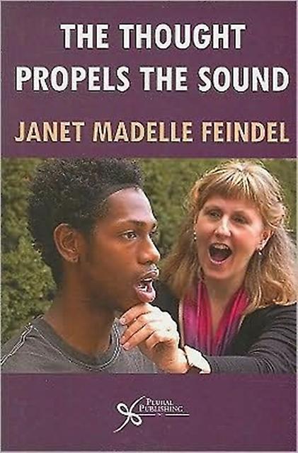 The Thought Propels The Sound by Janet Madelle Feindel Paperback