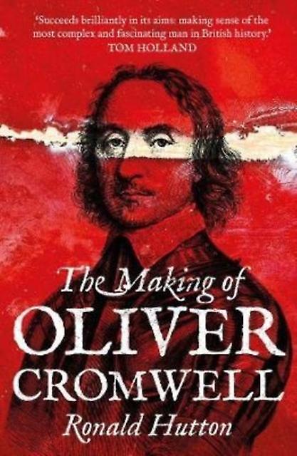 The Making Of Oliver Cromwell by Ronald Hutton Paperback Book