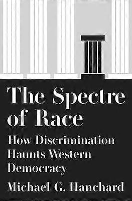 The Spectre of Race - How Discrimination Haunts Western Democracy