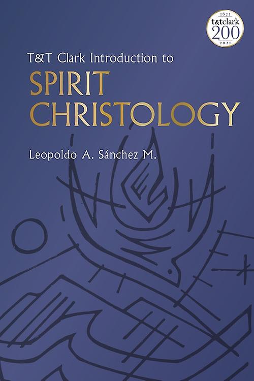 T&T Clark Introduction to Spirit Christology