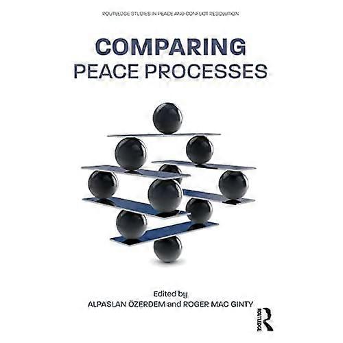 Comparing Peace Processes (Routledge Studies in Peace and Conflict Resolution)