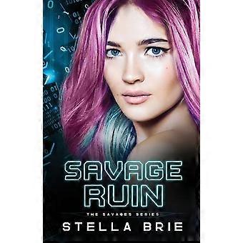 Savage Ruin - Stella Brie