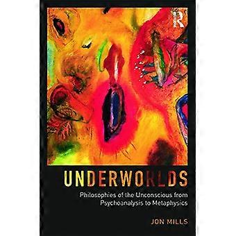 Onderwereld filosofieën van het onbewuste van psychoanalyse tot metafysica