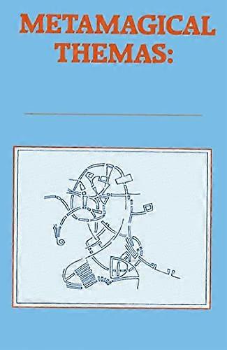 Metamagical Themas: Questing For The Essence Of Mind And Pattern