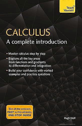 Calculus A Complete Introduction The Easy Way to Learn Calculus