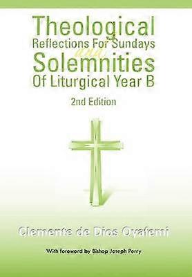 Theological Reflections for Sundays and Solemnities of Liturgical Year B