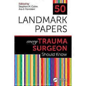 50 Landmark Papers Every Trauma Surgeon Should Know - Taylor & Francis Ltd