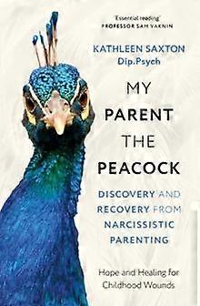 My Parent The Peacock by Kathleen Saxton Paperback