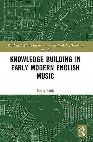 Knowledge Building in Early Modern English Music