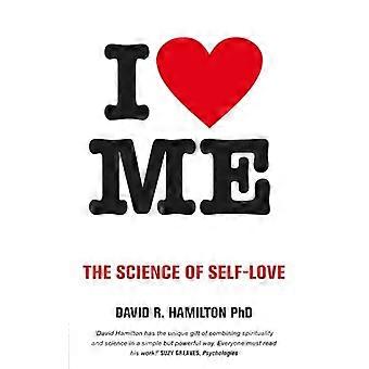 I Heart Me The Science of Self Love
