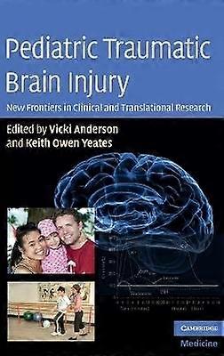 Pediatric Traumatic Brain Injury New Frontiers in Clinical and Translational Research