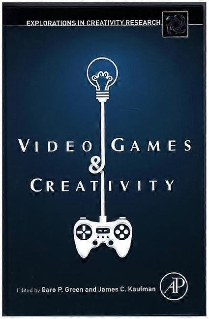 Video Games and Creativity (Explorations in Creativity Research)
