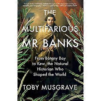 Den mangfoldige Mr. Banks: Fra Botany Bay til Kew, naturhistorikeren som formet verden