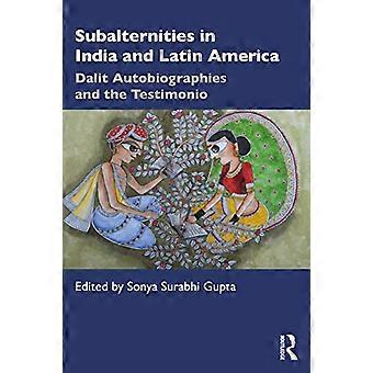 Subalternitäten in Indien und Lateinamerika: Dalit-Autobiografien und das Testimonio