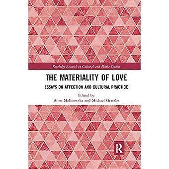 Die Materialität der Liebe: Essays über Zuneigung und kulturelle Praxis